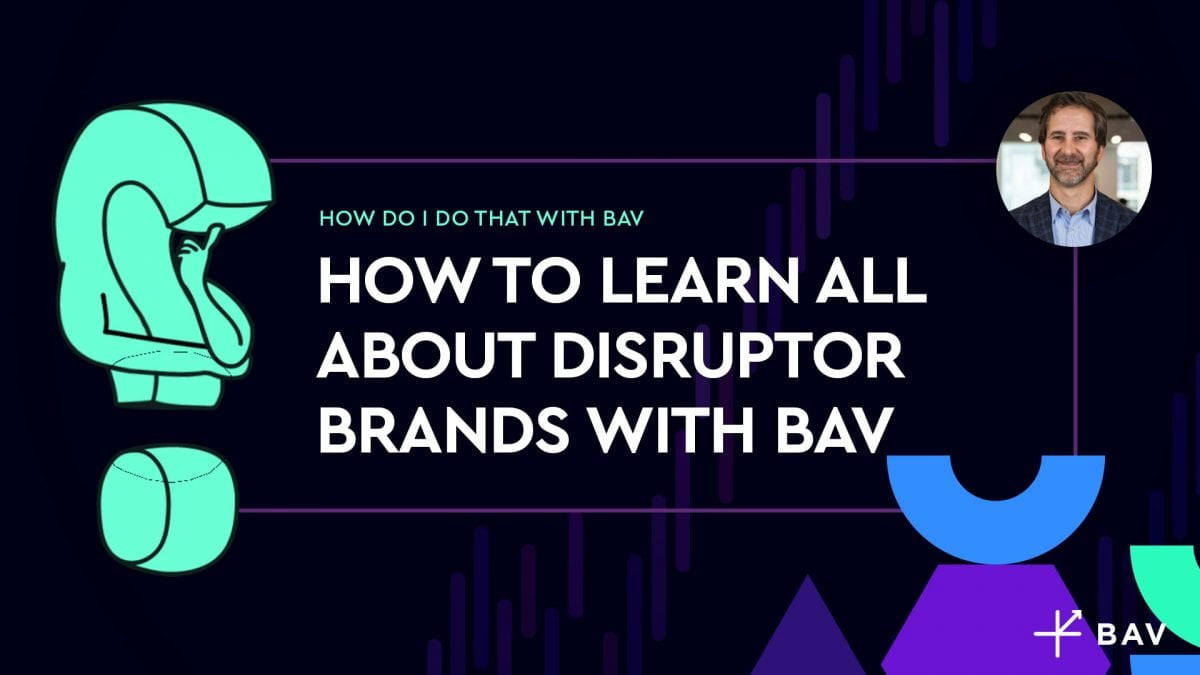 How to learn all about Disruptor brands with BAV